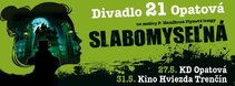 Divadlo 21 Opatová - “Slabomyseľná“